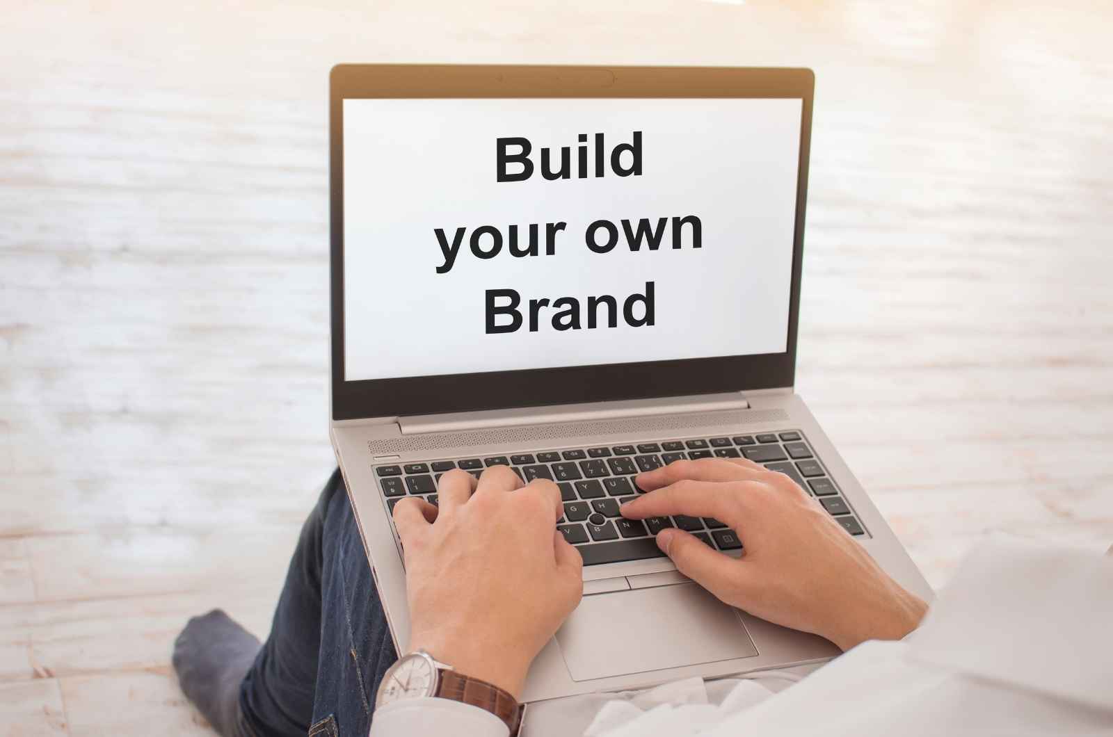 How to Build Your Own Brand